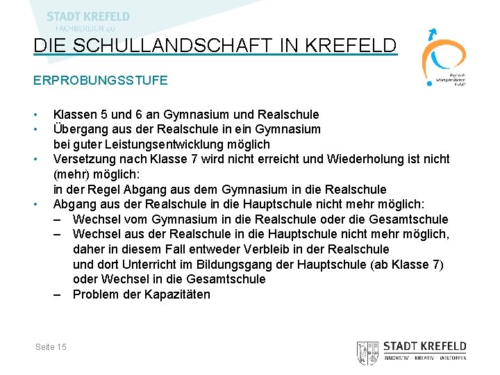 DIE SCHULLANDSCHAFT IN KREFELD ERPROBUNGSSTUFE • • Klassen 5 und 6 an Gymnasium und