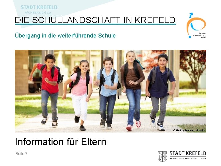 DIE SCHULLANDSCHAFT IN KREFELD Übergang in die weiterführende Schule © Monkey Business / Fotolia