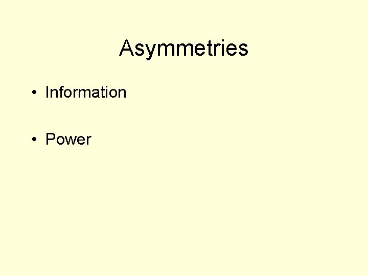 Asymmetries • Information • Power 