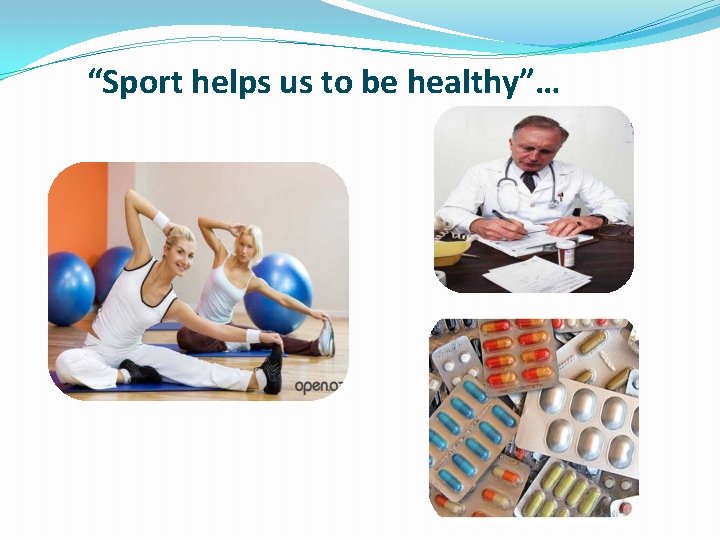 “Sport helps us to be healthy”… 