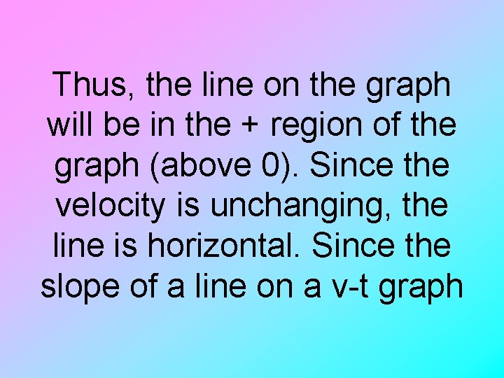 Thus, the line on the graph will be in the + region of the