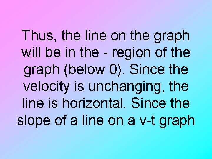 Thus, the line on the graph will be in the - region of the