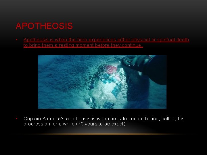 APOTHEOSIS • Apotheosis is when the hero experiences either physical or spiritual death to