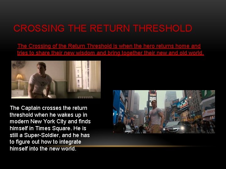 CROSSING THE RETURN THRESHOLD The Crossing of the Return Threshold is when the hero