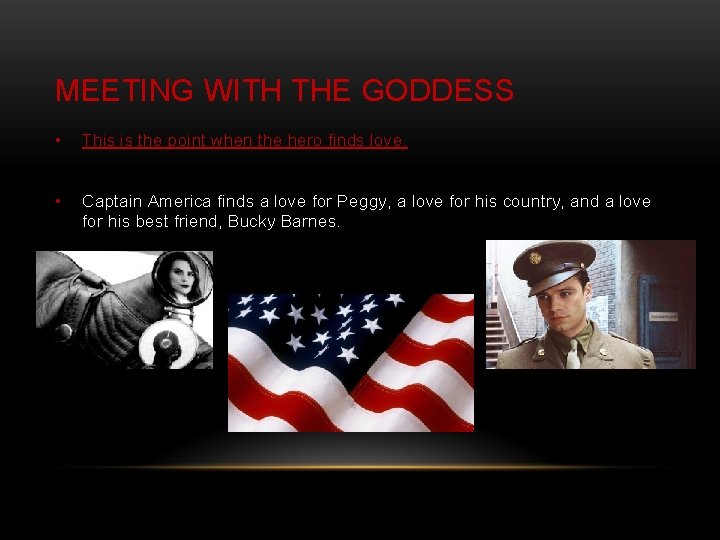 MEETING WITH THE GODDESS • This is the point when the hero finds love.