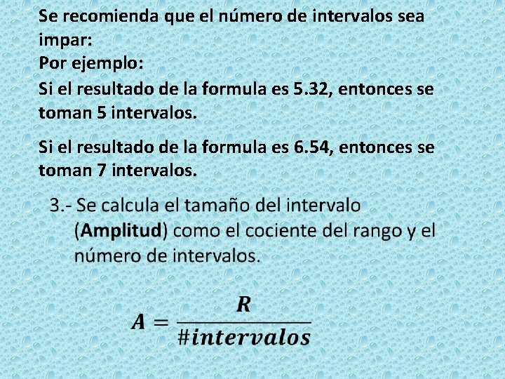 Se recomienda que el número de intervalos sea impar: Por ejemplo: Si el resultado