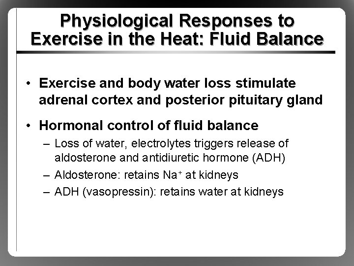 Physiological Responses to Exercise in the Heat: Fluid Balance • Exercise and body water