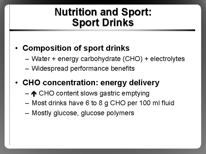 Nutrition and Sport: Sport Drinks • Composition of sport drinks – Water + energy