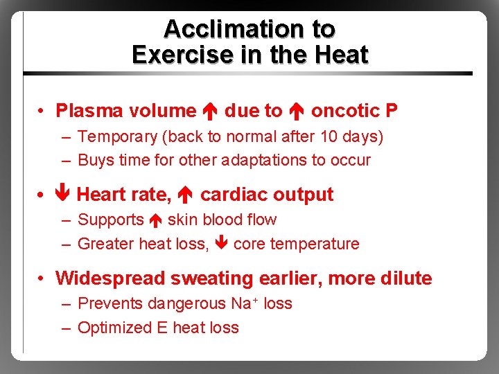 Acclimation to Exercise in the Heat • Plasma volume due to oncotic P –