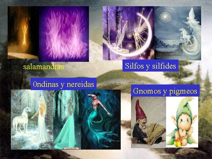 salamandras 0 ndinas y nereidas Silfos y silfides Gnomos y pigmeos 