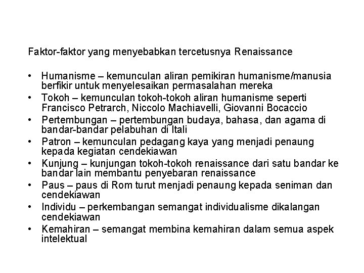 Faktor-faktor yang menyebabkan tercetusnya Renaissance • Humanisme – kemunculan aliran pemikiran humanisme/manusia berfikir untuk Faktor-faktor yang menyebabkan tercetusnya Renaissance • Humanisme – kemunculan aliran pemikiran humanisme/manusia berfikir untuk