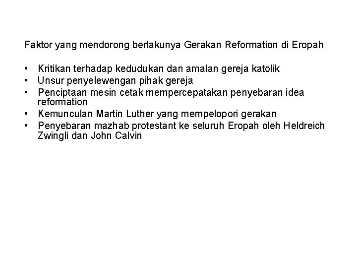 Faktor yang mendorong berlakunya Gerakan Reformation di Eropah • Kritikan terhadap kedudukan dan amalan Faktor yang mendorong berlakunya Gerakan Reformation di Eropah • Kritikan terhadap kedudukan dan amalan