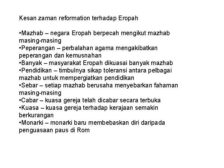 Kesan zaman reformation terhadap Eropah • Mazhab – negara Eropah berpecah mengikut mazhab masing-masing