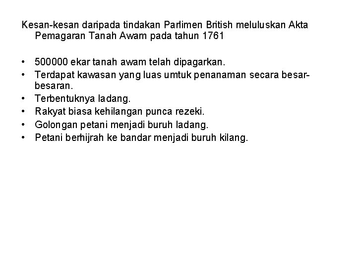 Kesan-kesan daripada tindakan Parlimen British meluluskan Akta Pemagaran Tanah Awam pada tahun 1761 •