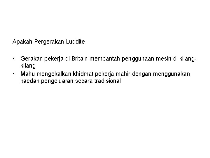 Apakah Pergerakan Luddite • Gerakan pekerja di Britain membantah penggunaan mesin di kilang •