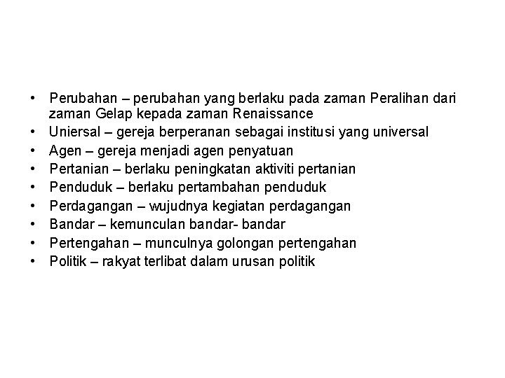  • Perubahan – perubahan yang berlaku pada zaman Peralihan dari zaman Gelap kepada