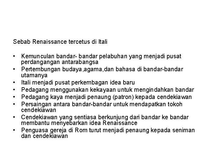 Sebab Renaissance tercetus di Itali • Kemunculan bandar- bandar pelabuhan yang menjadi pusat perdangangan