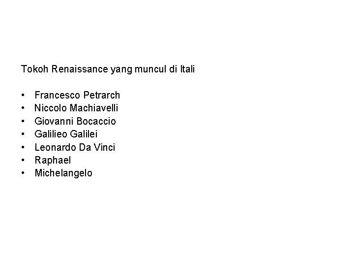 Tokoh Renaissance yang muncul di Itali • • Francesco Petrarch Niccolo Machiavelli Giovanni Bocaccio Tokoh Renaissance yang muncul di Itali • • Francesco Petrarch Niccolo Machiavelli Giovanni Bocaccio