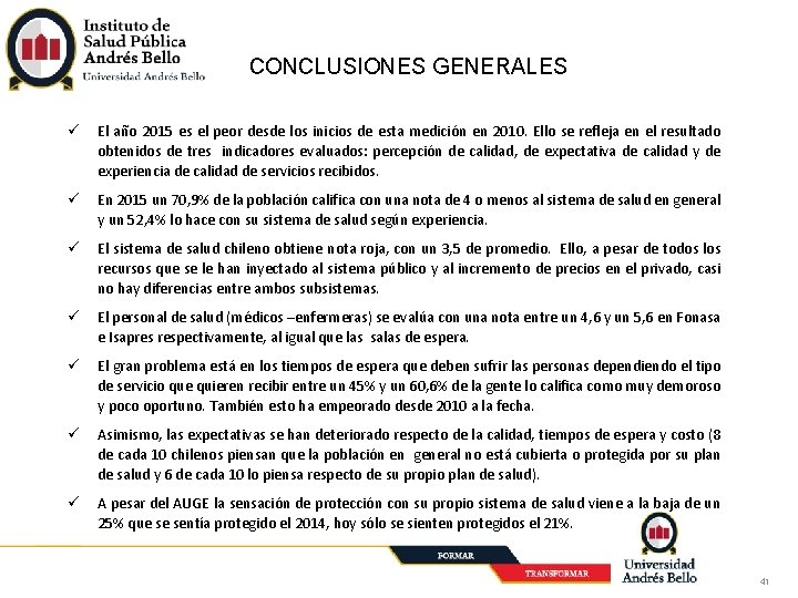 CONCLUSIONES GENERALES El año 2015 es el peor desde los inicios de esta medición