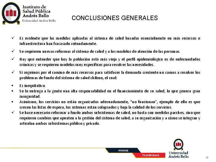 CONCLUSIONES GENERALES Es evidente que las medidas aplicadas al sistema de salud basadas esencialmente