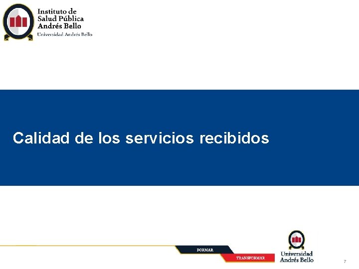 Calidad de los servicios recibidos 7 
