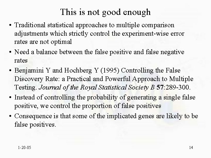 This is not good enough • Traditional statistical approaches to multiple comparison adjustments which