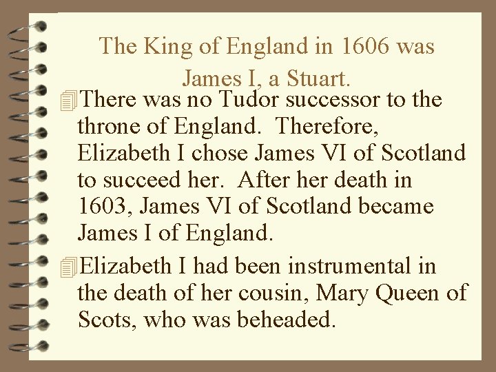 The King of England in 1606 was James I, a Stuart. 4 There was