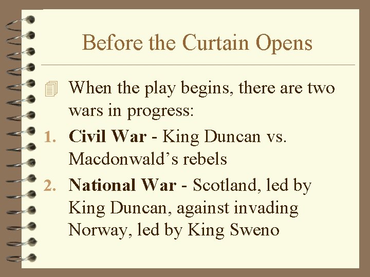 Before the Curtain Opens 4 When the play begins, there are two wars in