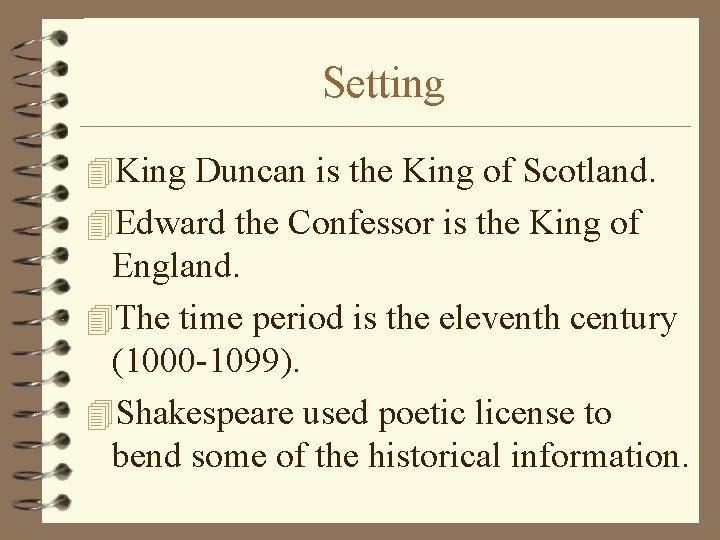 Setting 4 King Duncan is the King of Scotland. 4 Edward the Confessor is
