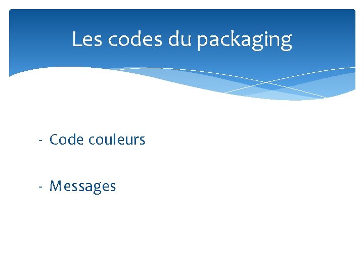 Les codes du packaging - Code couleurs - Messages 