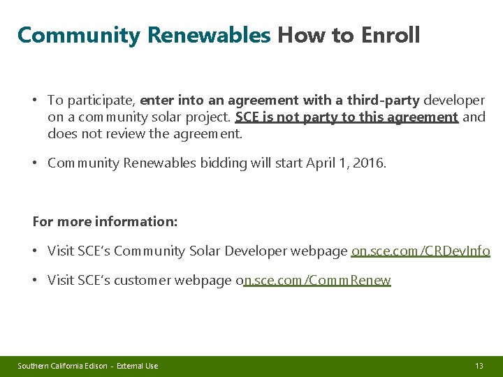 Community Renewables How to Enroll • To participate, enter into an agreement with a