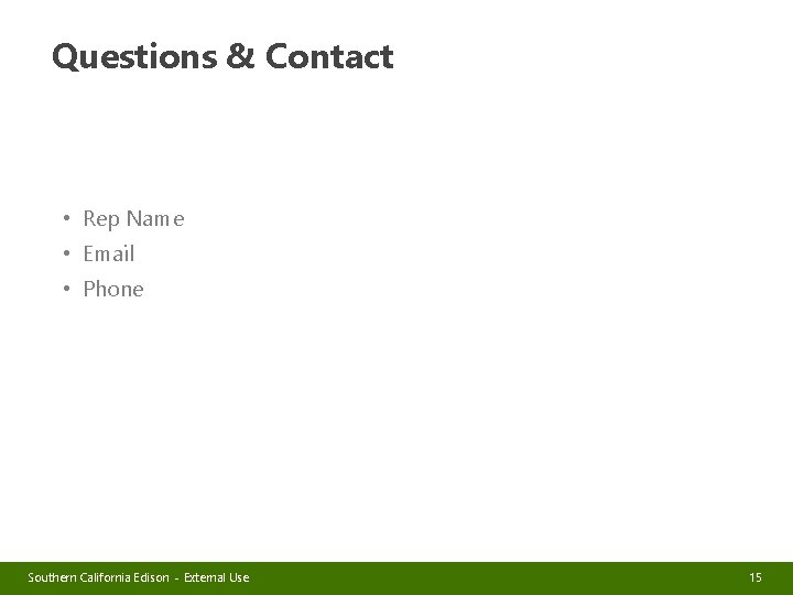 Questions & Contact • Rep Name • Email • Phone Southern California Edison -