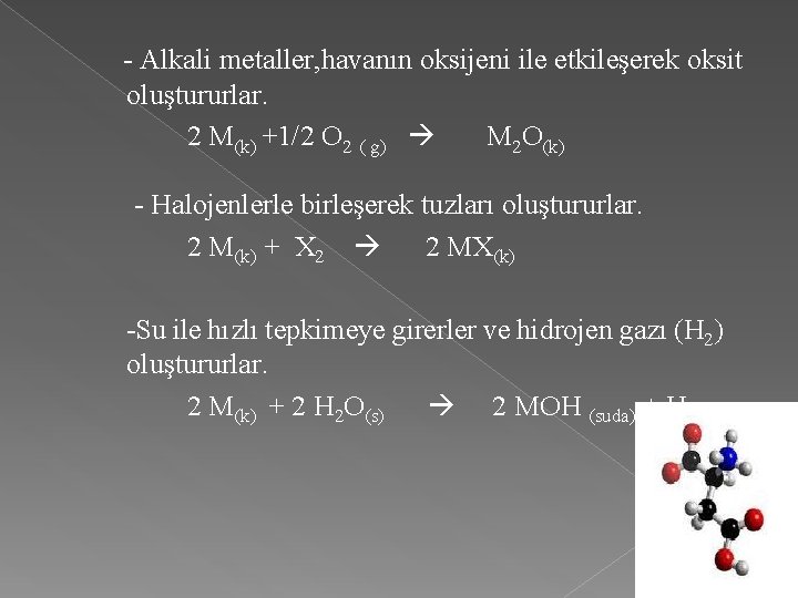 - Alkali metaller, havanın oksijeni ile etkileşerek oksit oluştururlar. 2 M(k) +1/2 O 2