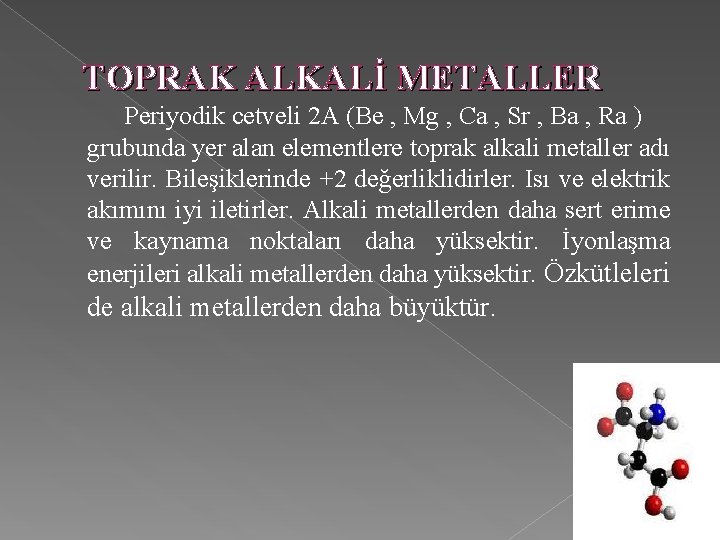 TOPRAK ALKALİ METALLER Periyodik cetveli 2 A (Be , Mg , Ca , Sr