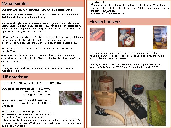Månadsmöten Välkommen till en ny höstsäsong i Lerums Hemslöjdsförening! Månadsmöte 18 september kl 19
