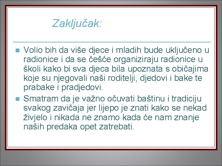 Zaključak: n n Volio bih da više djece i mladih bude uključeno u radionice