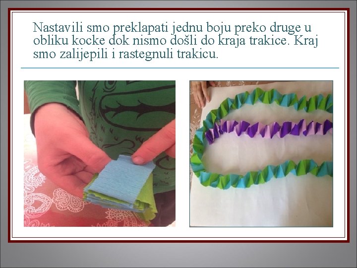 Nastavili smo preklapati jednu boju preko druge u obliku kocke dok nismo došli do