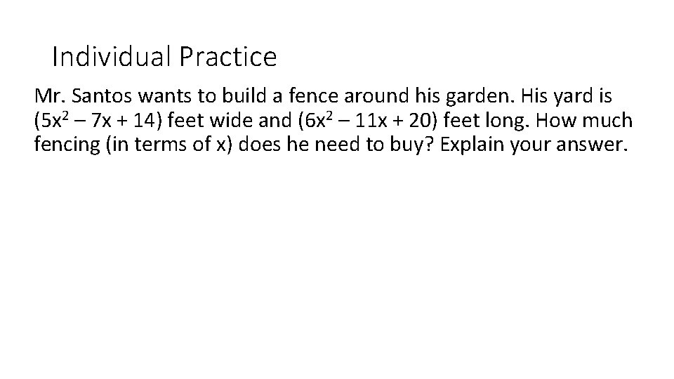 Individual Practice Mr. Santos wants to build a fence around his garden. His yard