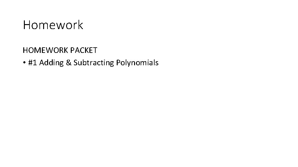 Homework HOMEWORK PACKET • #1 Adding & Subtracting Polynomials 