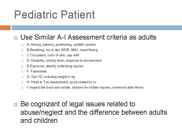 Pediatric Patient Use Similar A-I Assessment criteria as adults � A- Airway; patency, positioning,