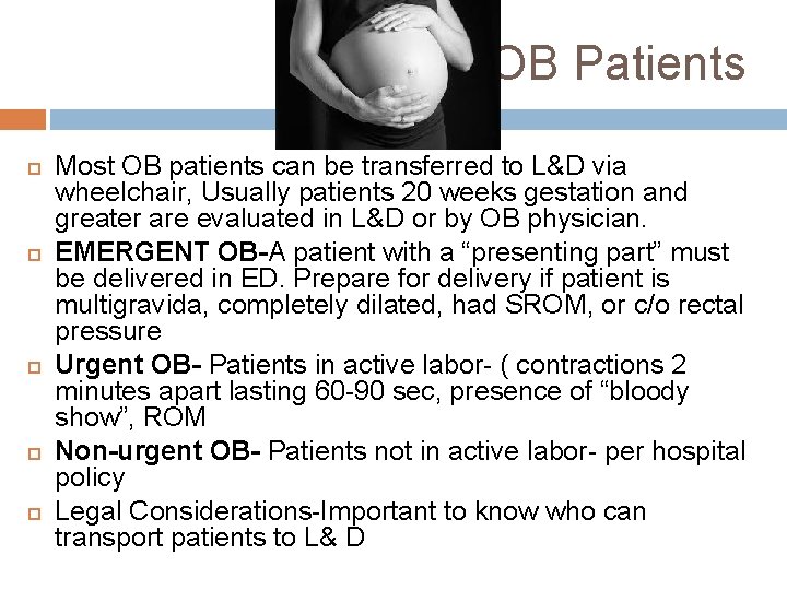 OB Patients Most OB patients can be transferred to L&D via wheelchair, Usually patients