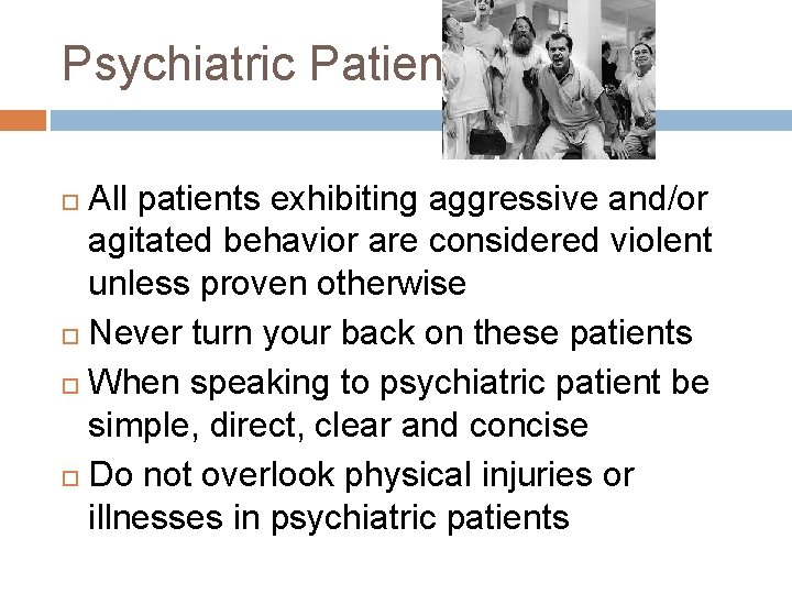 Psychiatric Patients All patients exhibiting aggressive and/or agitated behavior are considered violent unless proven