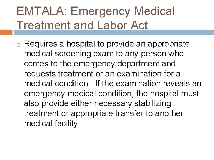 EMTALA: Emergency Medical Treatment and Labor Act Requires a hospital to provide an appropriate