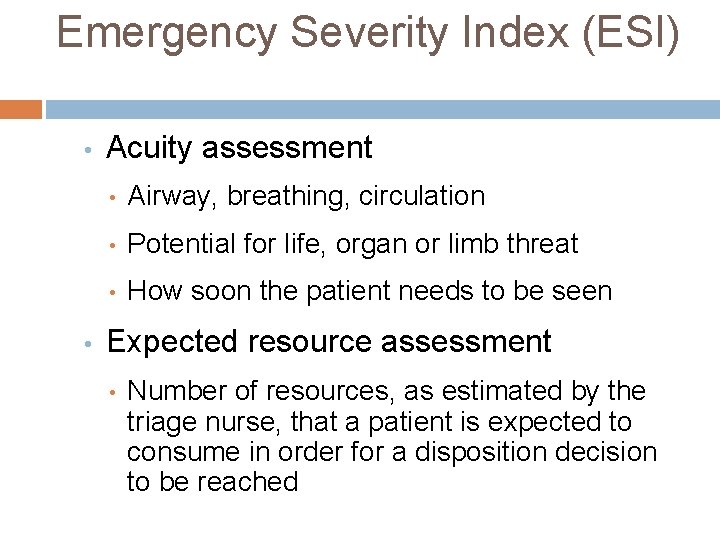 Emergency Severity Index (ESI) • • Acuity assessment • Airway, breathing, circulation • Potential
