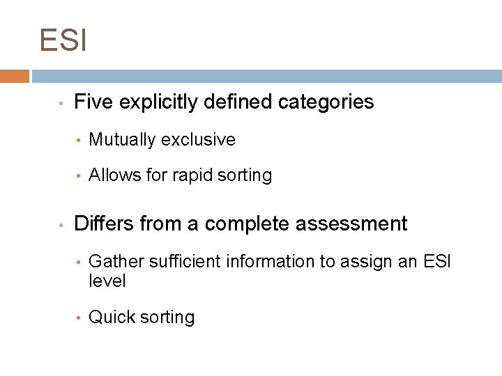 ESI • • Five explicitly defined categories • Mutually exclusive • Allows for rapid