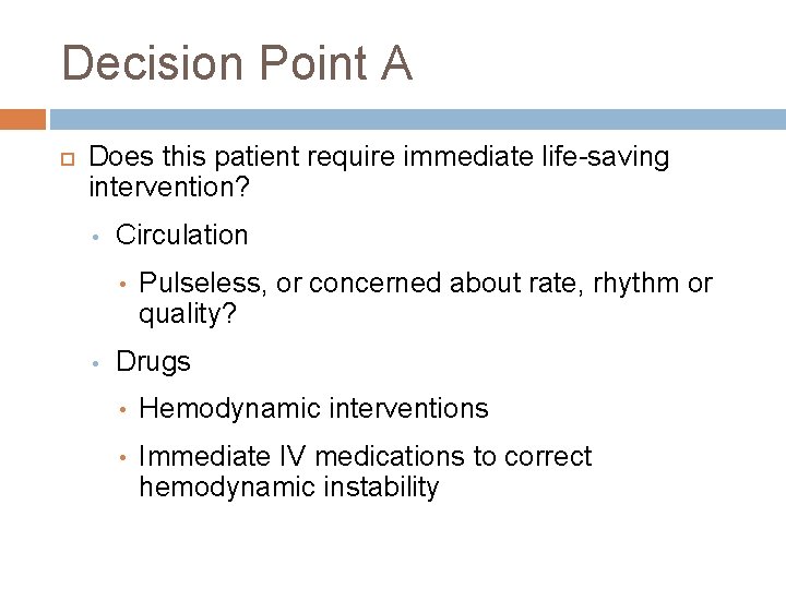Decision Point A Does this patient require immediate life-saving intervention? • Circulation • •