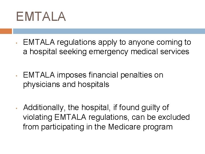 EMTALA • • • EMTALA regulations apply to anyone coming to a hospital seeking