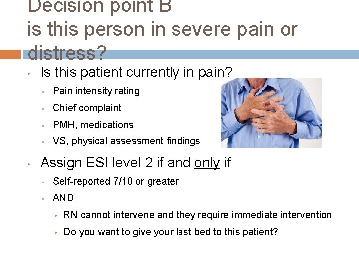Decision point B is this person in severe pain or distress? • • Is