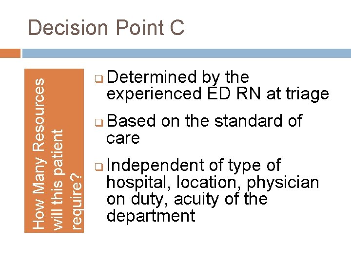How Many Resources will this patient require? Decision Point C q q q Determined