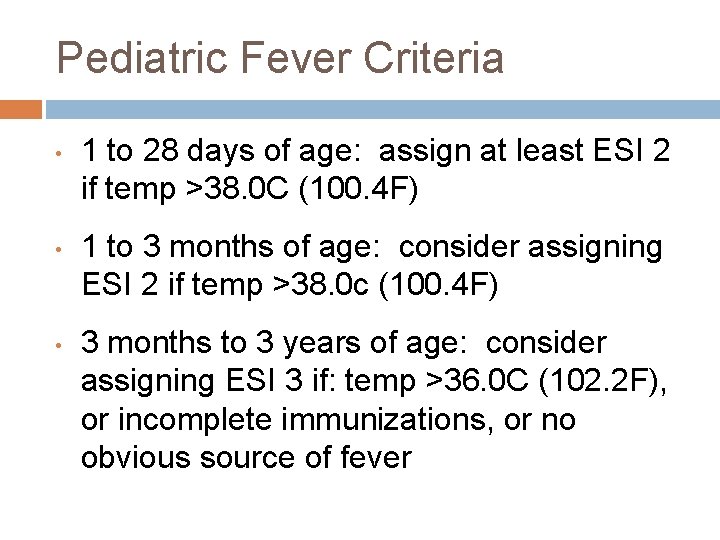 Pediatric Fever Criteria • • • 1 to 28 days of age: assign at